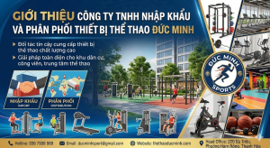 Giới Thiệu Công Ty TNHH Nhập Khẩu Và Phân Phối Thiết Bị Thể Thao Đức Minh