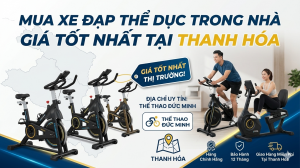 Mua Xe Đạp Thể Dục Trong Nhà Giá Tốt Nhất Tại Thanh Hóa – Địa Chỉ Uy Tín Của Thể Thao Đức Minh